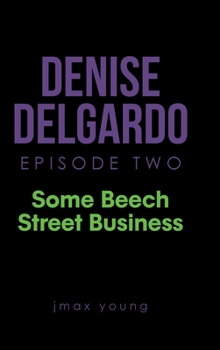 Hardcover Denise Delgardo Episode Two: Some Beech Street Business Book