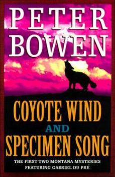 Coyote Wind and Specimen Song: The First Two Montana Mysteries Featuring Gabriel Du Pre - Book  of the Gabriel Du Pre