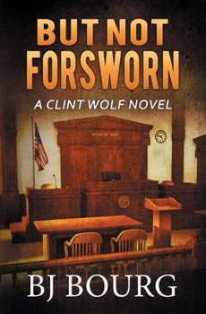 Paperback But Not Forsworn: A Clint Wolf Novel Book