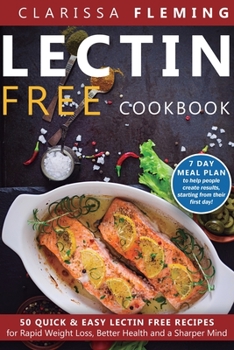 Paperback Lectin Free Cookbook: 50 Quick & Easy Lectin Free Recipes for Rapid Weight Loss, Better Health and a Sharper Mind (7 Day Meal Plan To Help P Book