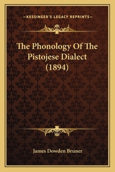Paperback The Phonology Of The Pistojese Dialect (1894) Book