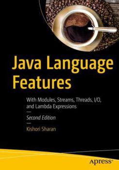 Paperback Java Language Features: With Modules, Streams, Threads, I/O, and Lambda Expressions Book