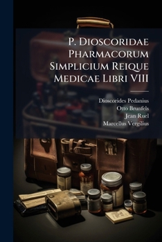 Paperback P. Dioscoridae Pharmacorum Simplicium Reique Medicae Libri VIII [Latin] Book