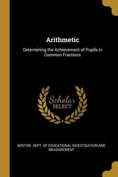 Paperback Arithmetic: Determining the Achievement of Pupils in Common Fractions Book