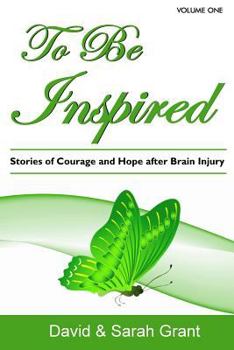 Paperback To Be Inspired: Stories of Courage and Hope after Brain Injury Book