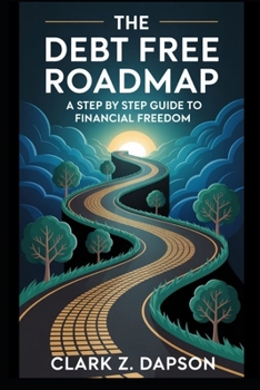 Paperback The Debt Free Roadmap: A Step by Step Guide to Financial Freedom Book