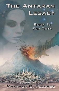 Paperback The Antaran Legacy, Book 1: For Duty Book