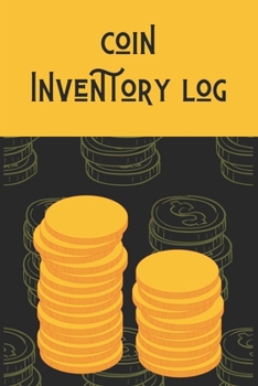 Paperback Coin Inventory log: coin collecting Logbooks, Log to Keep Track Your Coin Collection-120 Pages(6"x9") Matte Cover Finish Book