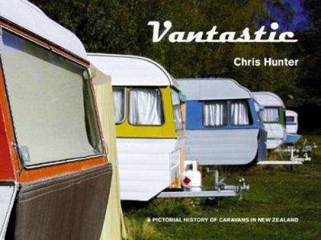 Paperback Vantastic: A Pictorial History of Caravans in New Zealand Book