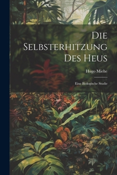 Paperback Die Selbsterhitzung des Heus: Eine Biologische Studie Book