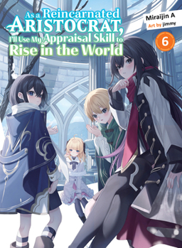 Paperback As a Reincarnated Aristocrat, I'll Use My Appraisal Skill to Rise in the World 6 (Light Novel) Book