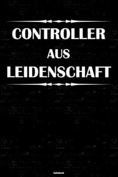 Controller aus Leidenschaft Notizbuch: Controller Journal DIN A5 liniert 120 Seiten Geschenk (German Edition)
