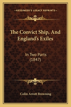 Paperback The Convict Ship, And England's Exiles: In Two Parts (1847) Book