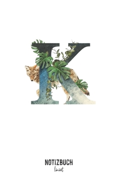 Notizbuch liniert: Buchstabe K Monogramm - Notizheft liniert • Personalisiertes Buchstaben Initial Namen Notizbuch • 120 Seiten (DIN A5 / 15x22cm) ... Schreibheft, Tage (German Edition)