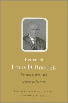 Hardcover Letters of Louis D. Brandeis: Volume I, 1870-1907: Urban Reformer Book