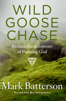 Paperback Wild Goose Chase: Reclaim the Adventure of Pursuing God Book
