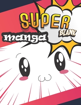 Paperback Super Manga Blank: A Large Sketchbook for Kids and Adults, Create Your Own Comics - Manga and Anime, Variety of Templates Blank Pages Boo Book