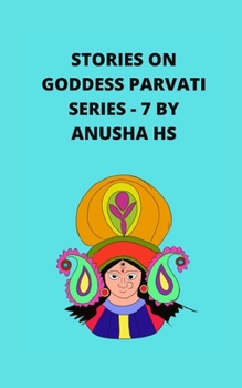 Paperback Stories on goddess Parvati series - 7: From various sources of religious scripts Book