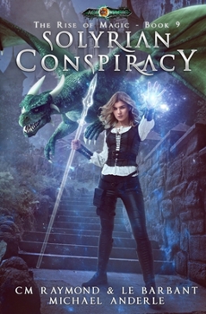 Solyrian Conspiracy: Age Of Magic - Book #9 of the Rise of Magic