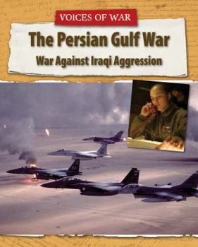 The Persian Gulf War: War Against Iraqi Aggression - Book  of the Voices of War