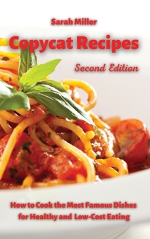 Hardcover Copycat recipes: How to Cook the Most Famous Dishes for Healthy and low-cost Eating Book
