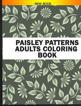 Paperback Paisley Patterns Adults Coloring Book: Anxiety and Stress Relief Coloring Book with Paisley Coloring Pages Book
