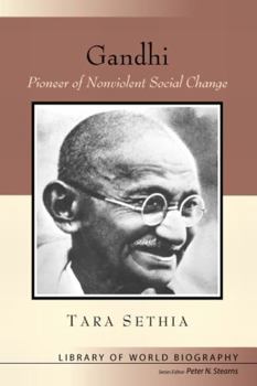 Gandhi: Pioneer of Nonviolent Social Change - Book  of the Library of World Biography
