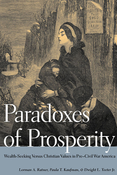 Hardcover Paradoxes of Prosperity: Wealth Seeking in Pre-Civil War America Book