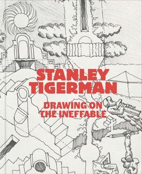 Stanley Tigerman: Drawings for the Ineffable
