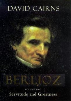 Hardcover Berlioz: Servitude and Greatness 1832-1869 Book