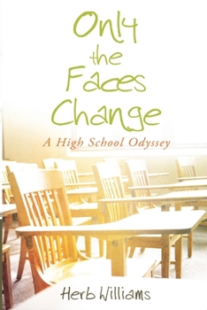 Paperback Only the Faces Change (A High School Odyssey) Book