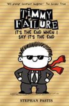 It's the End When I Say It's the End - Book #7 of the Timmy Failure