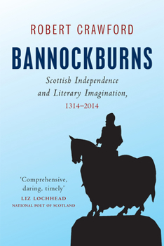 Paperback Bannockburns: Scottish Independence and Literary Imagination, 1314-2014 Book