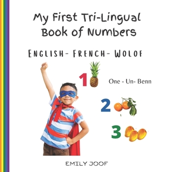 Paperback My First Tri-Lingual Book of Numbers. English- French- Wolof Book