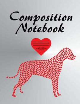 Paperback Composition Notebook: Dog & Heart Lovers Theme Paperback Notebook. Standard Composition Sized 7.44" X 9.69." 100 Pages White Wide Ruled Note Book