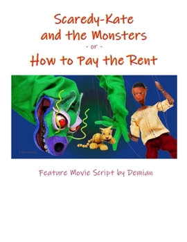 Paperback Scaredy-Kate & the Monsters -or- How to Pay the Rent: Feature Movie Script by Demian Book