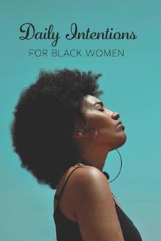 Daily Intentions for Black Women: Prompt Journal to Affirm Growth and Confidence