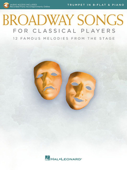 Broadway Songs for Classical Players - Trumpet and Piano: With online audio of piano accompaniments