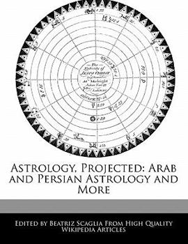 Astrology, Projected : Arab and Persian Astrology and More