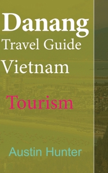 Paperback Danang Travel Guide Vietnam: Tourism Book