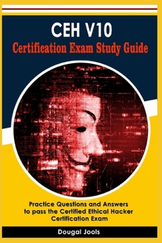 Paperback CEH V10 Certification Exam Study Guide: Practice Questions and Answers to pass the Certified Ethical Hacker Certification Exam Book