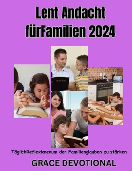 Paperback Lent Andacht fürFamilien 2024: TäglichReflexionenum den Familienglauben zu stärken [German] Book