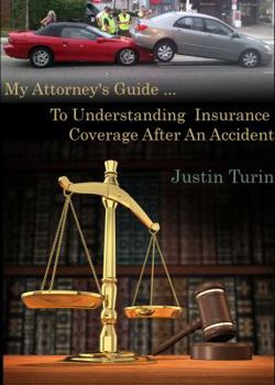 Paperback My Attorney's Guide ... To Understanding Insurance Coverage After An Accident: (Florida Edition) Book