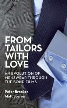 Hardcover From Tailors with Love (hardback): An Evolution of Menswear Through the Bond Films Book