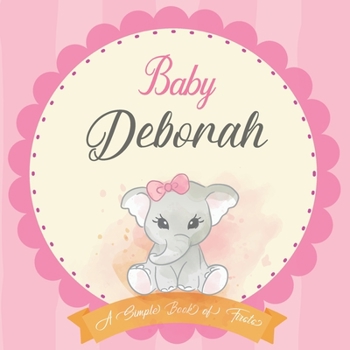 Baby Deborah A Simple Book of Firsts: First Year Baby Book a Perfect Keepsake Gift for All Your Precious First Year Memories