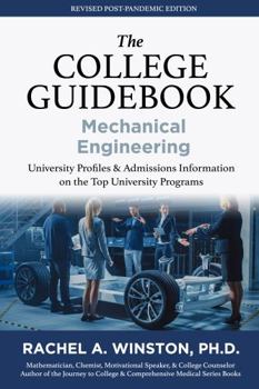 Hardcover The College Guidebook: Mechanical Engineering: University Pro?les and Admissions Information on the Top University Programs (The College Guide: Engineering Series) Book