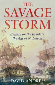 Hardcover The Savage Storm: Britain on the Brink in the Age of Napoleon Book