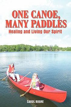Paperback One Canoe, Many Paddles: Healing and Living Our Spirit Book