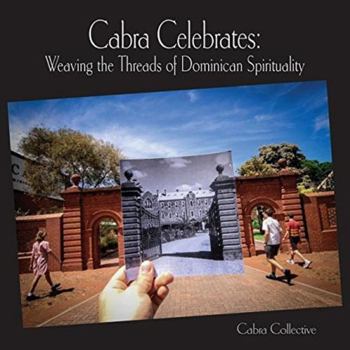 Hardcover Cabra Celebrates: Weaving the Threads of Dominican Spirituality Book