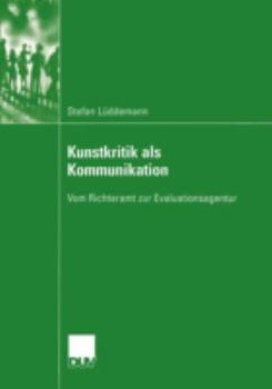Paperback Kunstkritik ALS Kommunikation: Vom Richteramt Zur Evaluationsagentur [German] Book